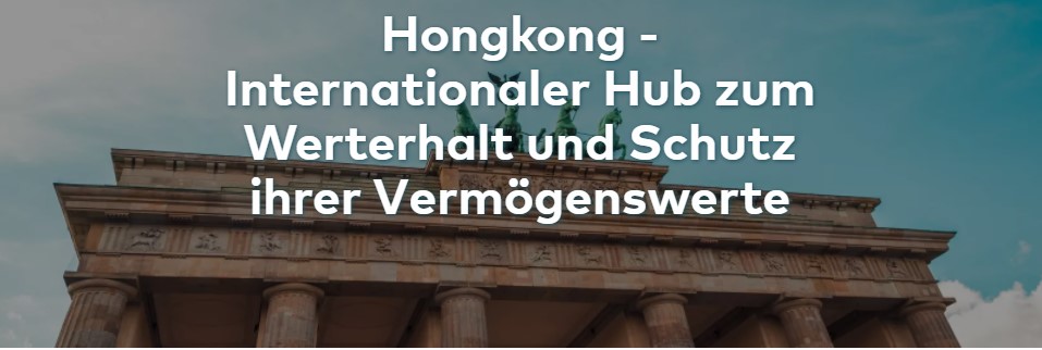 Hongkong - Internationaler Hub zum Werterhalt und Schutz ihrer Vermögenswerte